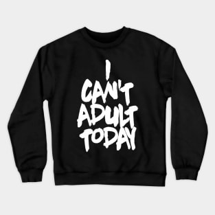 OTE Cant adult today Crewneck Sweatshirt